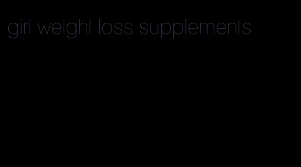 girl weight loss supplements