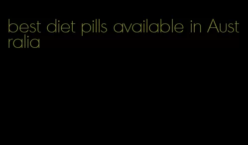 best diet pills available in Australia