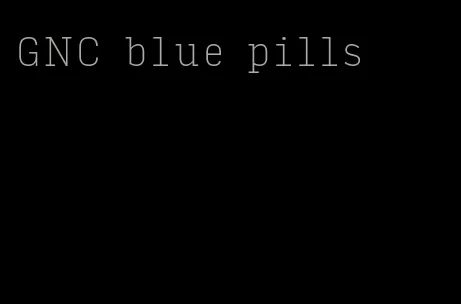 GNC blue pills