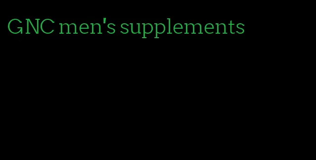GNC men's supplements