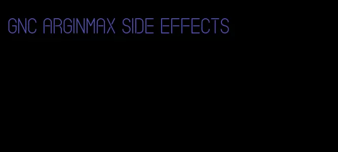 GNC ArginMax side effects