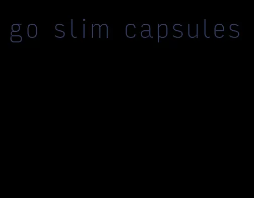 go slim capsules