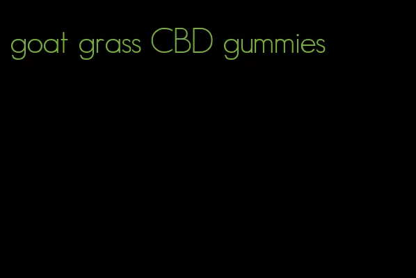 goat grass CBD gummies