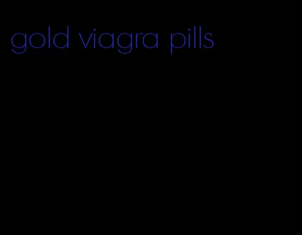 gold viagra pills