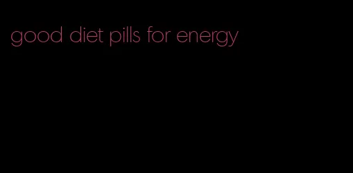 good diet pills for energy