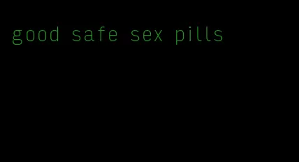 good safe sex pills