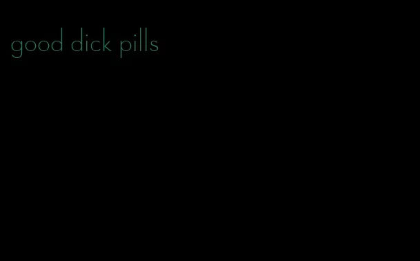 good dick pills