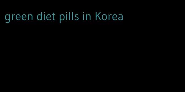 green diet pills in Korea