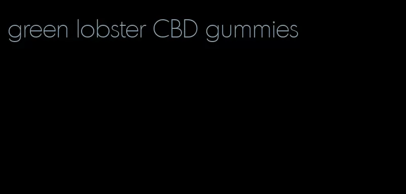 green lobster CBD gummies