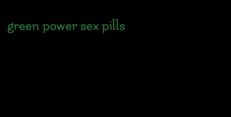 green power sex pills