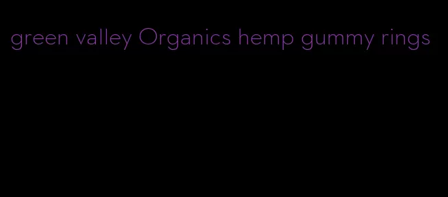 green valley Organics hemp gummy rings