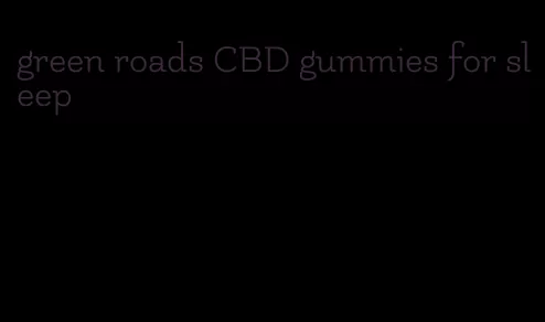 green roads CBD gummies for sleep