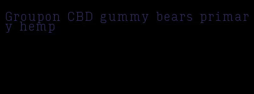 Groupon CBD gummy bears primary hemp