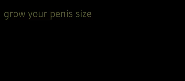 grow your penis size