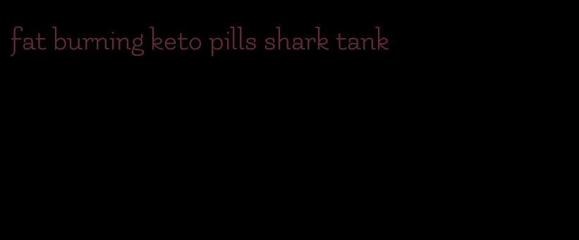 fat burning keto pills shark tank