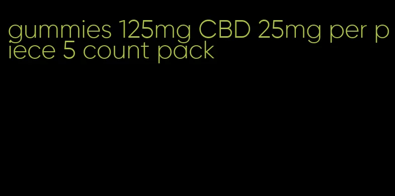 gummies 125mg CBD 25mg per piece 5 count pack