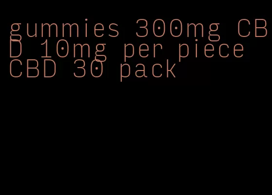 gummies 300mg CBD 10mg per piece CBD 30 pack
