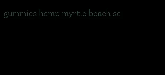 gummies hemp myrtle beach sc