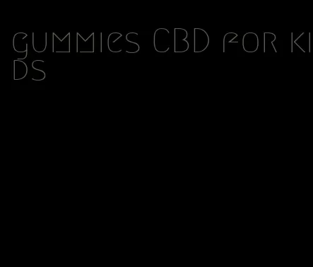 gummies CBD for kids