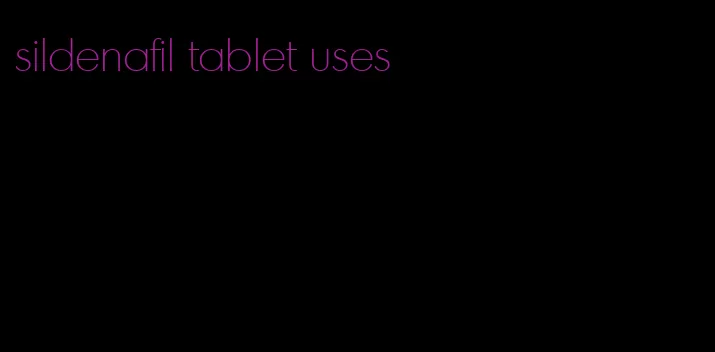sildenafil tablet uses