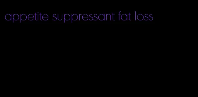 appetite suppressant fat loss