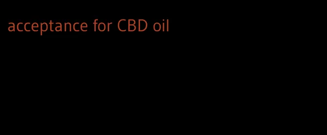 acceptance for CBD oil