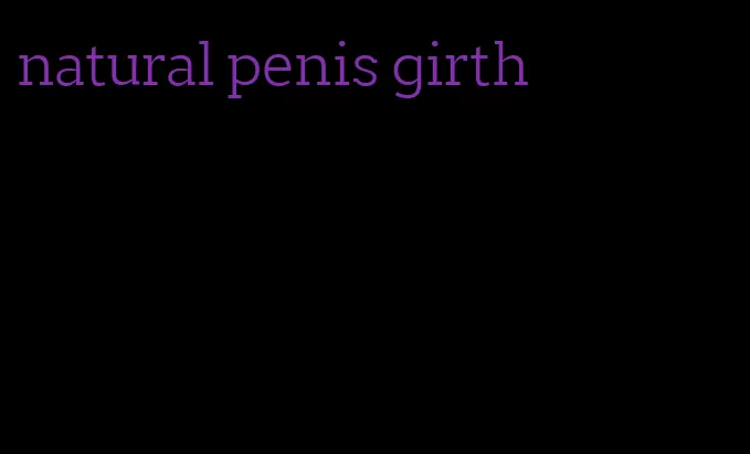 natural penis girth
