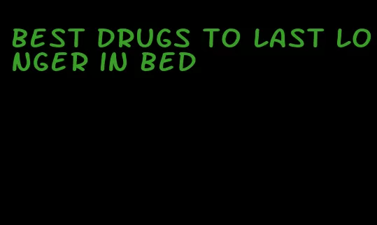 best drugs to last longer in bed