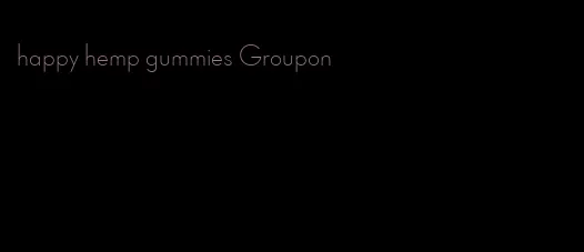 happy hemp gummies Groupon