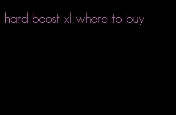hard boost xl where to buy