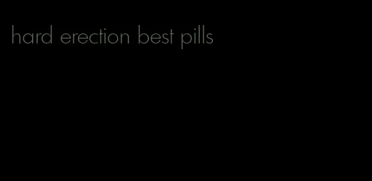hard erection best pills