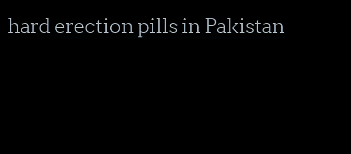 hard erection pills in Pakistan