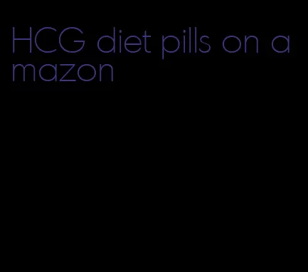 HCG diet pills on amazon