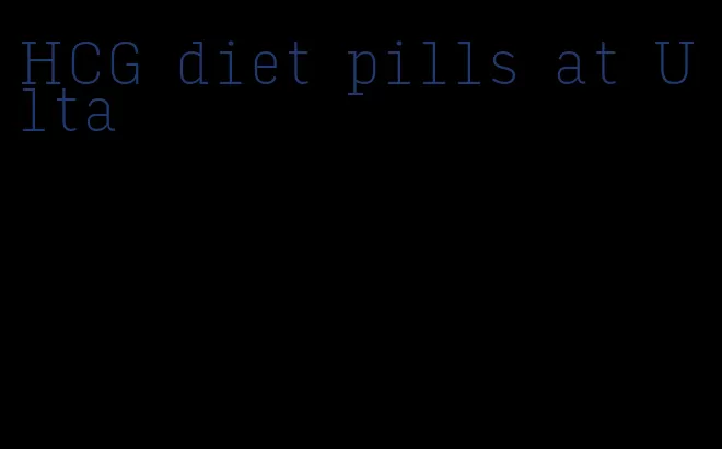 HCG diet pills at Ulta