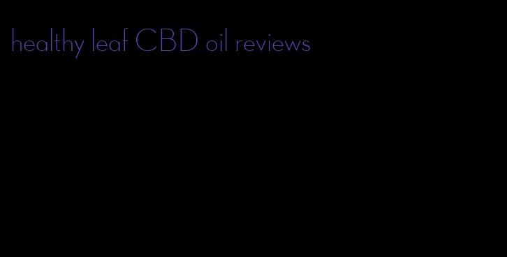 healthy leaf CBD oil reviews
