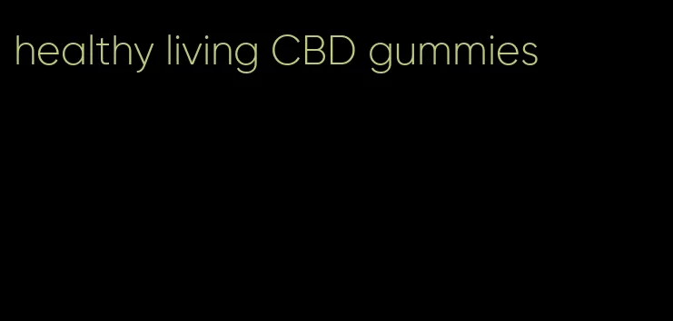 healthy living CBD gummies
