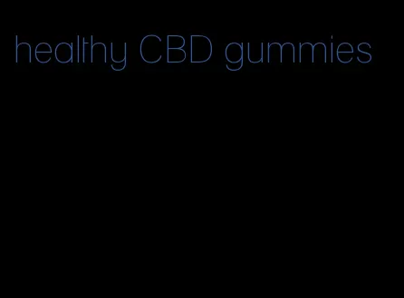 healthy CBD gummies