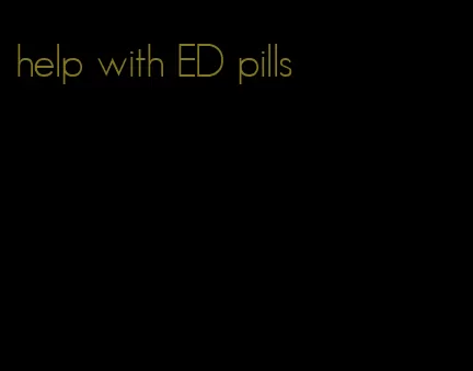 help with ED pills