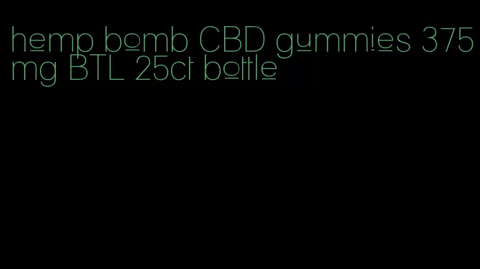 hemp bomb CBD gummies 375mg BTL 25ct bottle