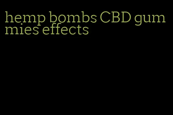 hemp bombs CBD gummies effects