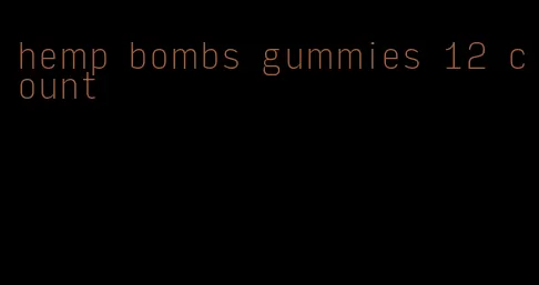 hemp bombs gummies 12 count