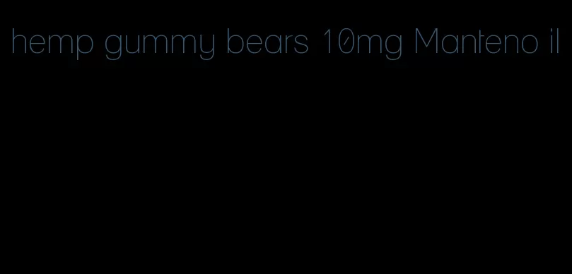 hemp gummy bears 10mg Manteno il
