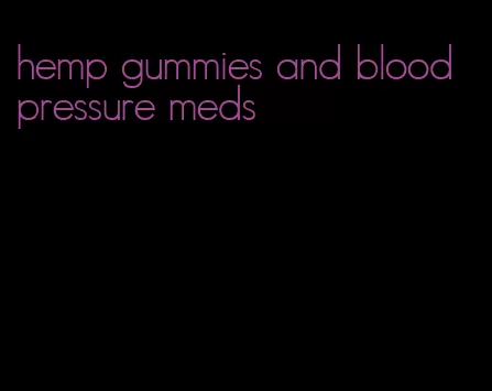 hemp gummies and blood pressure meds