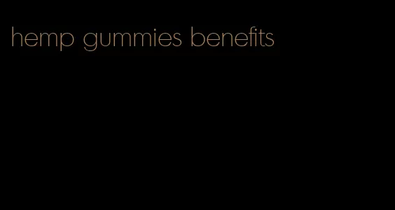 hemp gummies benefits