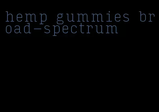 hemp gummies broad-spectrum