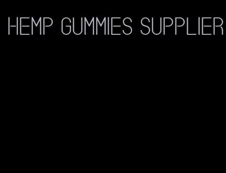 hemp gummies supplier