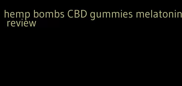 hemp bombs CBD gummies melatonin review
