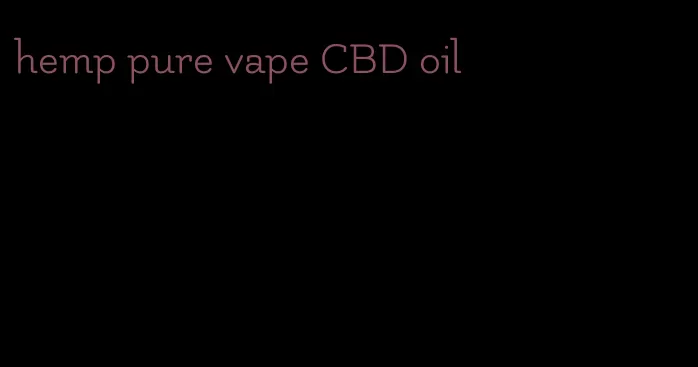 hemp pure vape CBD oil