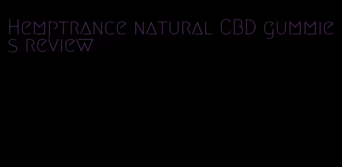 Hemptrance natural CBD gummies review