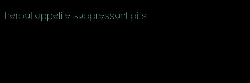 herbal appetite suppressant pills